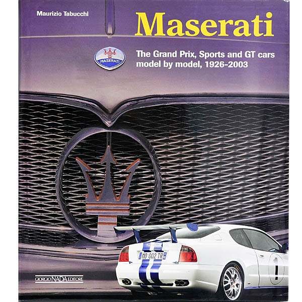 MASERATI The G.P.,Sports and GT cars model by model, 1926-2003